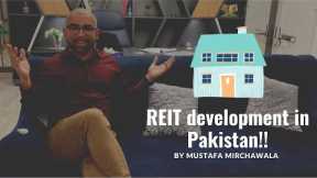 Real estate investment trust ( reit) development in pakistan by mustafa mirchawala