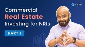 Is Commercial Real Estate a good investment for NRIs in India?