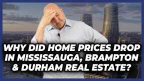 Why Did Home Prices Drop In Brampton, Mississauga & Durham Real Estate? - May 17