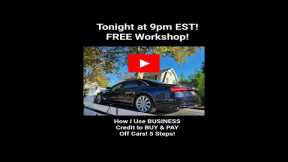 How I Use BUSINESS CREDIT to BUY & PAY Off CARS FAST! 5 Steps! FREE LIVE Workshop! TONIGHT! 9pm EST!