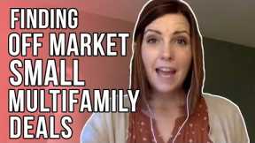 Finding Off Market Small Multifamily Properties