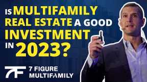 Is Multifamily Real Estate A Good Investment In 2023? | Multifamily Live Podcast #1116