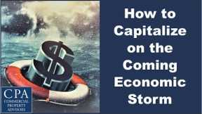 How to Capitalize on the Coming Economic Storm
