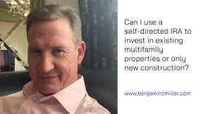 Can I use a self directed IRA to invest in existing multifamily properties or only new construction?