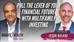 Pull The Lever Of Your Financial Future With Multifamily Investing - Jason Balara
