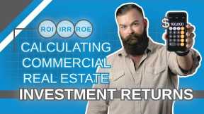 Calculating Commercial Real Estate Investment Returns [Three Methods]