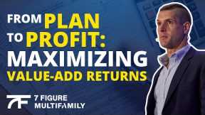 From Plan to Profit: Maximizing Value-Add Returns | Multifamily Live Podcast #1124