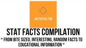 Stat Facts Compilation 2 -- From Bite Sized, Interesting Facts To Educational Information #facts