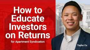 How to Educate Investors on Returns for Apartment Syndication with Taylor Cu