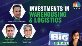 What's Boosting Demand & Rise In Investments In Logistics & Warehousing | Big Deal | CNBC TV18