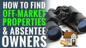 How To Find Off-Market Real Estate Deals & Absentee Owners!