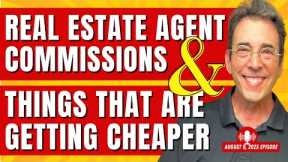 Full Show: Real Estate Agent Commissions and Things That Are Getting Cheaper