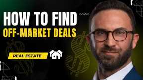 Guide To Finding Off-Market Deals