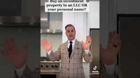 Buy an investment property in an LLC or in your personal name?