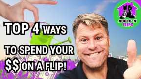 Top 4 Ways You Should Spend Your Money If You Are Going To Flip Houses