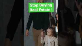 Stop Buying Property !