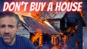 Do NOT BUY A House RIGHT NOW |  Market in Very Bad Shape