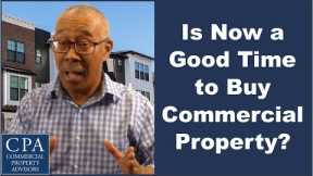 Is Now a Good Time to Buy Commercial Property?