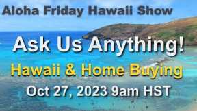 Aloha Friday Hawaii Real Estate Show -LIVE- 10/27/23