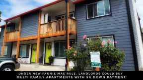 Under New Fannie Mae Rules, Landlords Could Buy Multi Family Apartments With 5% Down Payment