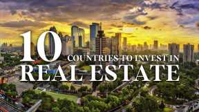 Top 10 Best Countries To Invest in Real Estate in 2023