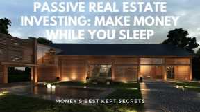 Passive Real Estate Investing Make Money While You Sleep
