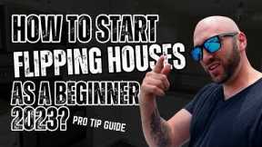 How To Start Flipping Houses As A Beginner in 2023 I Pro Tip Guide Part 1