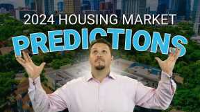 My 2024 Housing Market Predictions