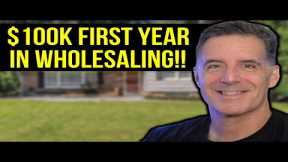 How to Make $100,000 in Your First Year Wholesaling Real Estate