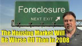 The Housing Market Will Be Worse Off Than in 2008 - Housing Bubble 2.0 - US Housing Crash