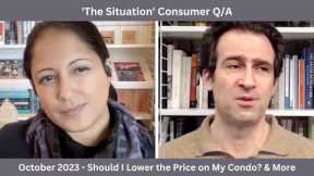Should I Lower My Condo Price? + The Family Home Stretch — ‘The Situation’ Consumer Q&A - Oct 2023