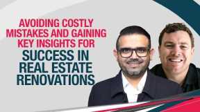 Avoiding Costly Mistakes And Gaining Key insights For Success In Real Estate Renovations
