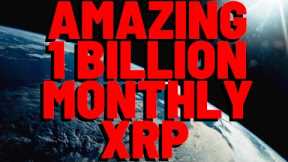 THE AMAZING 1 BILLION MONTHLY XRP