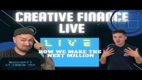 How We Make our Next Million - Creative Finance Live