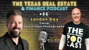 The Texas Real Estate & Finance Podcast: #86 Landon Day
