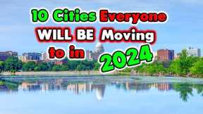 Top 10 Cities EVERYONE is MOVING TO in America in 2024