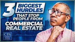 3 Biggest Hurdles that Stop People from Commercial Real Estate