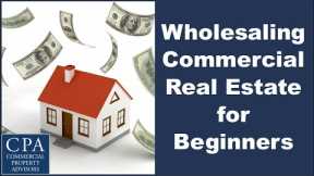 Wholesaling Commercial Real Estate for Beginners