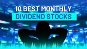 10 Best Monthly Dividend Stocks To Buy And Hold Forever (2024)