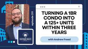 Turning a 1BR Condo Into a 125+ Units Within Three Years with Andrew Freed