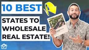 10 BEST States To Wholesale Real Estate!