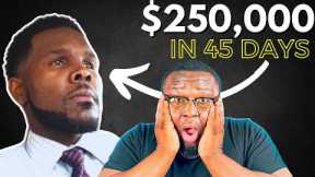 If You Want To Make $250,000 In The Next 45 Days WATCH THIS!