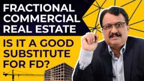 Fractional Commercial Real Estate Is It A Good Substitute For FD ?