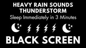SLEEP IMMEDIATELY IN 3 MINUTES WITH HARD RAIN & INTENSE THUNDER SOUNDS ｜ RAIN FOR RELAX BLACK SCREEN