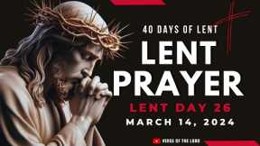 Prayers for Lent - Lent Day 26 | Lenten 2024 Daily Prayer - March 14
