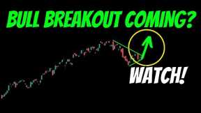 BULL BREAKOUT COMING? Be Ready!!!