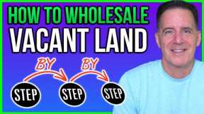 How to Find & Wholesale Vacant Land | Step by Step