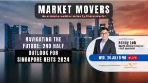 Navigating The Future: 2nd Half Outlook for Singapore REITs 2024