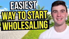 Easiest Way to Start Wholesaling Houses (2024)