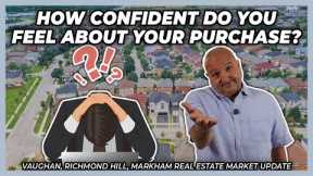 How Confident Do You Feel About Your Purchase? (York Region Real Estate Market Update)